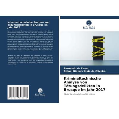 Kriminaltechnische Analyse von Tötungsdelikten in Brusque im Jahr 2017, Taschenbuch von Fernando de Faveri,Rafael Niebuhr Maia de Oliveira, Verlag