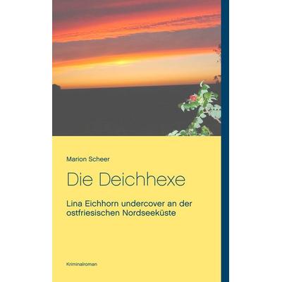 Die Deichhexe, Taschenbuch von Marion Scheer, BoD – Books on Demand