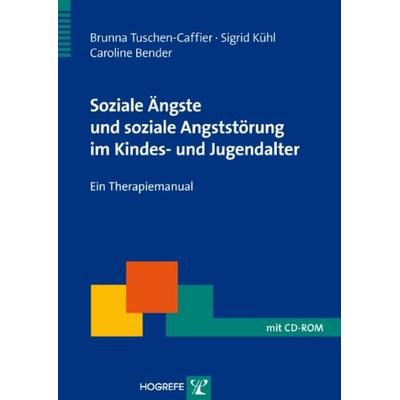 Soziale Ängste und soziale Angststörung im Kindes- und Jugendalter, Taschenbuch von Brunna Tuschen-Caffier,Caroline Bender,Sigrid Kühl, Hogrefe