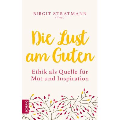 Die Lust am Guten, Taschenbuch von , Scorpio Verlag