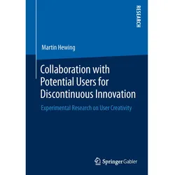 Collaboration with Potential Users for Discontinuous Innovation, Fachbücher von Martin Hewing