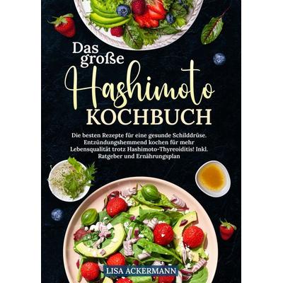Das große Hashimoto Kochbuch, Gebundene Ausgabe von Lisa Ackermann, Tredition, 978-3-384-36403-6