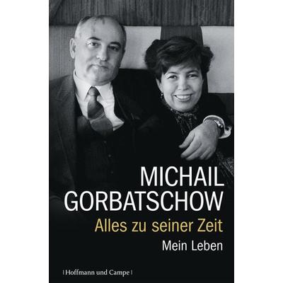 Alles zu seiner Zeit, Gebundene Ausgabe von Michail Gorbatschow, Hoffmann Und Campe