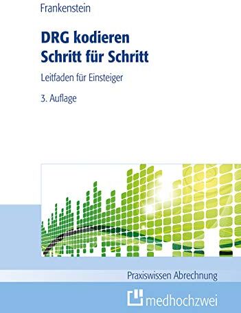 Prof. Dr. Lutz Frankenstein - DRG kodieren Schritt für Schritt (Praxiswissen Abrechnung) - Preis vom 30.09.2026 22:30:23 h