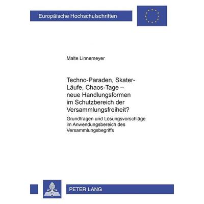 Techno-Paraden, Skater-Läufe, Chaos-Tage – neue Handlungsformen im Schutzbereich der Versammlungsfreiheit?, Taschenbuch von Malte Linnemeyer, Peter