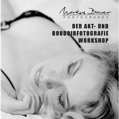 Der Akt- und Boudoirfotografie Workshop, Gebundene Ausgabe von Markus Bauer, BoD – Books on Demand, 978-3-7448-8145-6