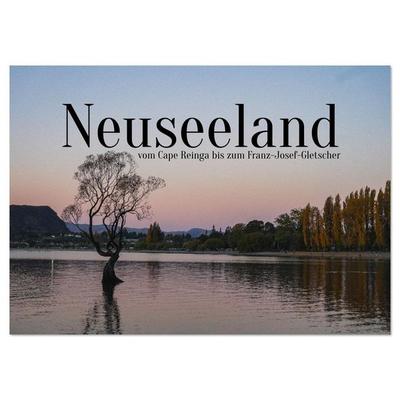 Neuseeland - vom Cape Reinga bis zum Franz-Josef-Gletscher (Wandkalender 2026 DIN A4 quer), CALVENDO Monatskalender