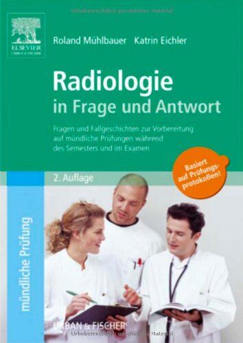 Roland Mühlbauer - Radiologie in Frage und Antwort: Fragen und Fallgeschichten zur Vorbereitung auf Mündliche Prüfungen Während des Semesters und im Examen - Preis vom 17.10.2026 19:25:27 h