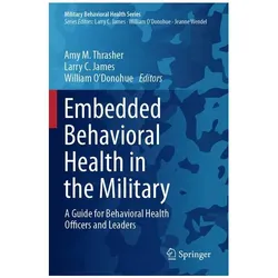 Embedded Behavioral Health in the Milit, Fachbücher von William O'Donohue, Larry C. James, Amy M. Thrasher