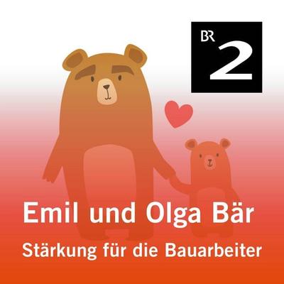 Emil und Olga Bär: Stärkung für die Bauarbeiter - Christa Kemper, Audio, 4057664417589