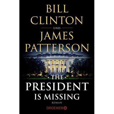 The President Is Missing, Taschenbuch von Bill Clinton,James Patterson, Droemer Taschenbuch