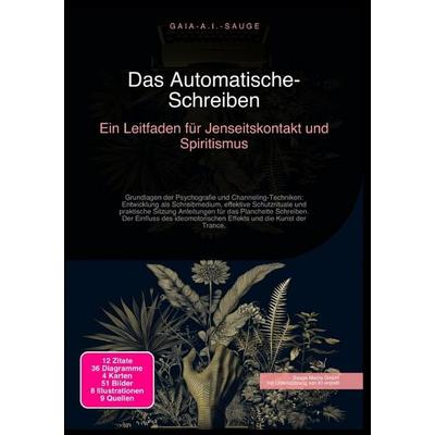 Das Automatische-Schreiben: Ein Leitfaden für Jenseitskontakt und Spiritismus, Taschenbuch von Gaia A.I. Sauge, Epubli, 978-3-565-09230-7