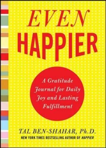 Tal Ben-Shahar - Even Happier: A Gratitude Journal for Daily Joy and Lasting Fulfillment - Preis vom 30.09.2026 22:30:23 h