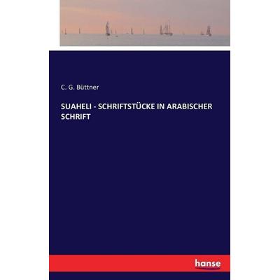 Suaheli - Schriftstücke in Arabischer Schrift, Taschenbuch von C. G. Büttner, Hansebooks, 978-3-7433-0802-2