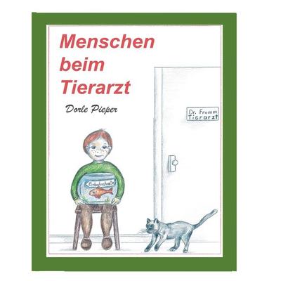 Menschen beim Tierarzt, Taschenbuch von Dorle Pieper, Tredition, 978-3-347-76835-2