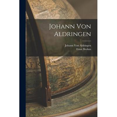 Johann Von Aldringen, Taschenbuch von Ernst Brohm,Johann Aldringen, Legare Street Press, 978-1-01-912569-4