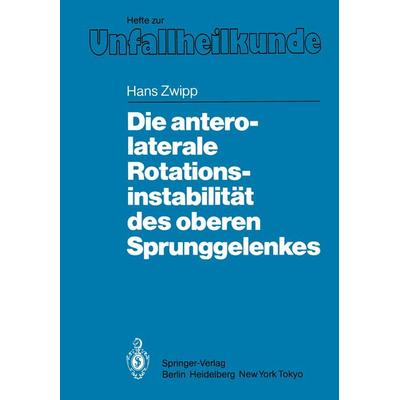 Die antero-laterale Rotationsinstabilität des oberen Sprunggelenkes, Taschenbuch von Hans Zwipp, Springer Berlin, 978-3-540-16194-3