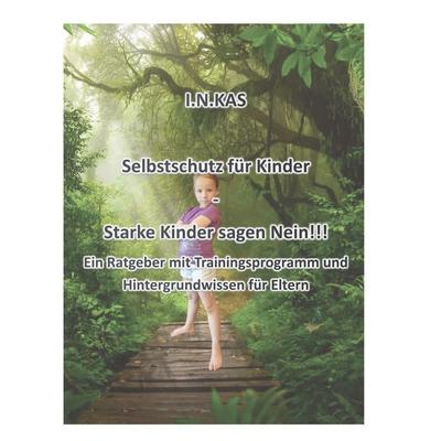 I.N.KAS Selbstschutz für Kinder - Starke Kinder sagen Nein!!!, Taschenbuch von Nils Weyand, BoD – Books on Demand, 978-3-7562-1234-7