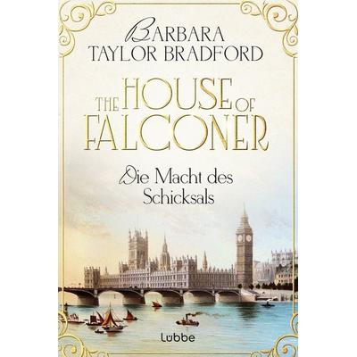 The House of Falconer - Die Macht des Schicksals, Taschenbuch von Barbara Taylor Bradford, Lübbe, 978-3-404-19488-9