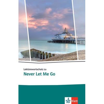 Lektürewortschatz zu Never Let Me Go, Taschenbuch von Lisa Stephan, Klett Sprachen GmbH, 978-3-12-579906-6
