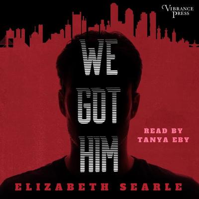 We Got Him - Elizabeth Searle, Audio, 9781624619311