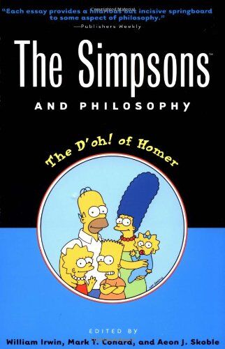 William Irwin - The Simpsons and Philosophy: The D'Oh! of Homer (Popular Culture & Philosophy) - Preis vom 17.10.2026 19:25:27 h
