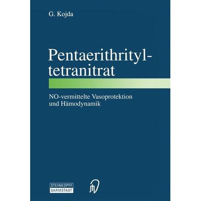Pentaerithrityltetranitrat NO-vermittelte Vasoprotektion und Hämodynamik, Taschenbuch von G. Kojda, Steinkopff, 978-3-7985-1104-0