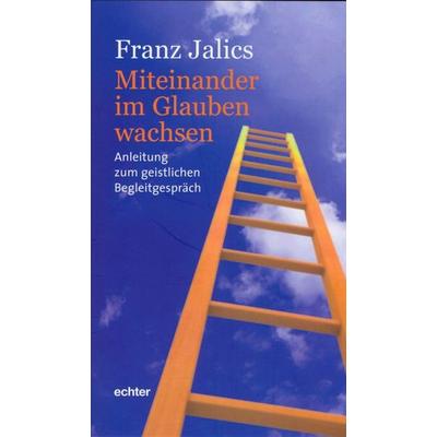 Miteinander im Glauben wachsen, Taschenbuch von Franz Jalics, Echter, 978-3-429-02988-3