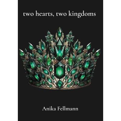 two hearts, two kingdoms, Gebundene Ausgabe von Anika Fellmann, BoD – Books on Demand, 978-3-8192-0676-4