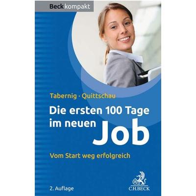 Die ersten 100 Tage im neuen Job, Taschenbuch von Christina Tabernig,Anke Quittschau, C.H. Beck, 978-3-406-73336-9