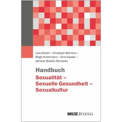 Handbuch Sexualität - Sexuelle Gesundheit - Sexualkultur, Ratgeber von Uwe Sielert, Christoph Behrens, Arne Kayser, Birgit Hullermann, Adriane Skaletz-Rorowski