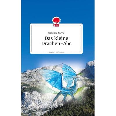 Das kleine Drachen-ABC. Life is a Story - story.one, Gebundene Ausgabe von Christina Narval, Story.one publishing, 978-3-99087-354-0