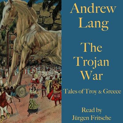 Andrew Lang: The Trojan War - Andrew Lang, Audio, 9783955977658