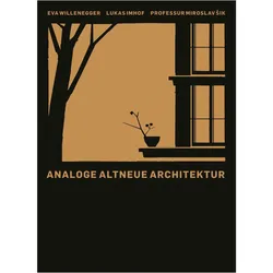 Analogous Old-New Architecture, Fachbücher von IK, Alberto/Hagmann, Lukas/Dell Antonio, Miroslav/Imhof, Andreas