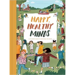 Happy, Healthy Minds: A Children's Guide to Emotional Wellbeing, Ratgeber von The School of Life