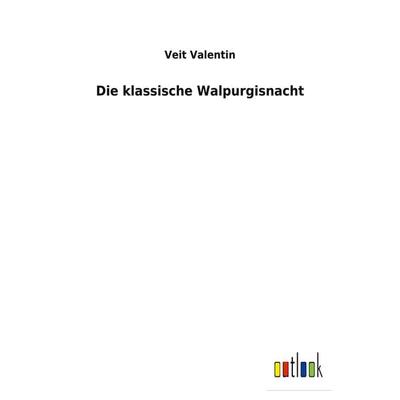 Die klassische Walpurgisnacht, Taschenbuch von Veit Valentin, BoD - Books on Demand, 978-3-7524-7078-9