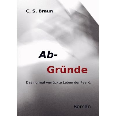 Ab-Gründe, Taschenbuch von C. S. Braun, MBook, 978-94-6318-624-7