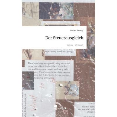 Der Steuerausgleich. Life is a Story - story.one, Gebundene Ausgabe von Andrea Wessely, Storylution, 978-3-7115-8582-0