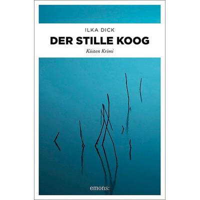 Der stille Koog, Taschenbuch von Ilka Dick, Emons Verlag