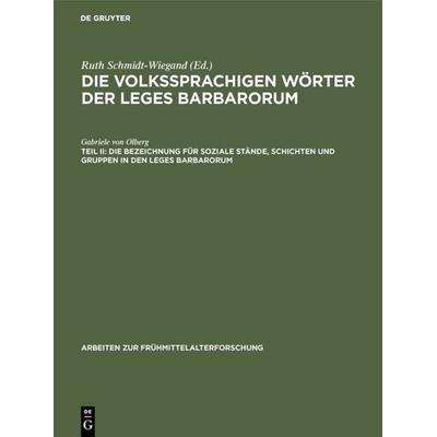 Die Bezeichnung für soziale Stände, Schichten und Gruppen in den Leges Barbarorum, Gebundene Ausgabe von Gabriele Olberg, De Gruyter,