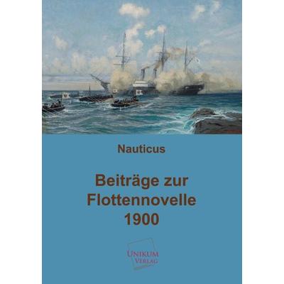 Anonymus: Beiträge zur Flottennovelle 1900, Taschenbuch von Anonymus, Europäischer Hochschulverlag, 978-3-8457-2065-4