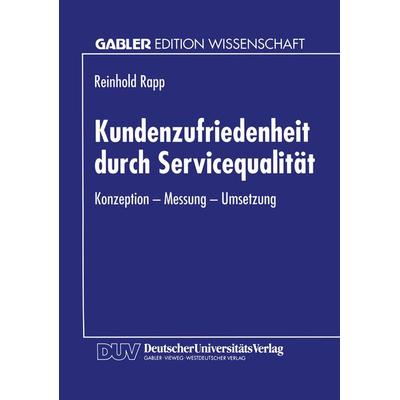 Kundenzufriedenheit durch Servicequalität, Taschenbuch von Reinhold Rapp, Deutscher Universitätsverlag, 978-3-8244-6195-0