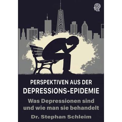 Perspektiven aus der Depressions-Epidemie, Taschenbuch von Stephan Schleim, BoD – Books on Demand, 978-3-8192-0573-6