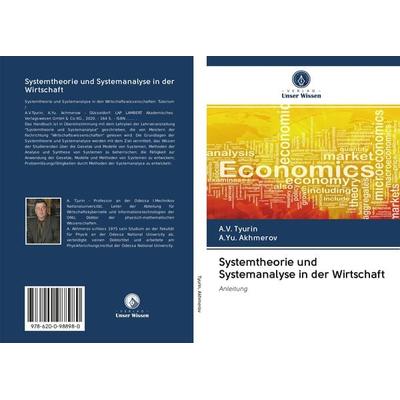 Systemtheorie und Systemanalyse in der Wirtschaft, Taschenbuch von A. V. Tyurin,A. Yu. Akhmerov, BoD - Books on Demand, 978-620-0-98898-0