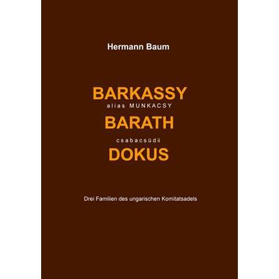 Barkassy alias Munkacsy - Barath - csabacsüdi Dokus, Taschenbuch von Hermann Baum, BoD – Books on Demand, 978-3-7597-4906-2