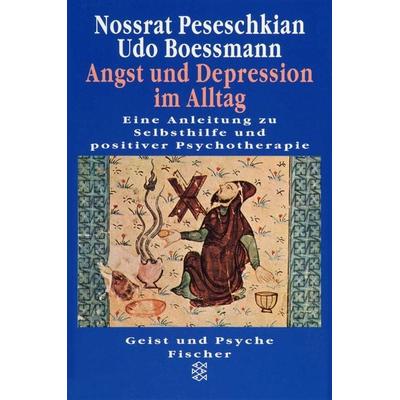 Angst und Depression im Alltag, Taschenbuch von Nossrat Peseschkian,Udo Boessmann, Fischer Taschenbuch Verlag