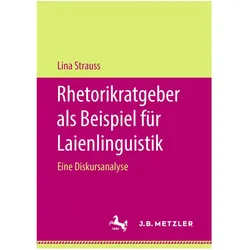 Rhetorikratgeber als Beispiel für Laienlinguistik., Fachbücher von Lina Strauss