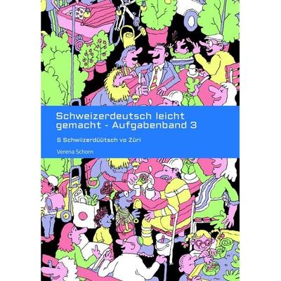 Schweizerdeutsch leicht gemacht - Aufgabenband 3, Taschenbuch von Verena Schorn, Tredition, 978-3-384-43148-6