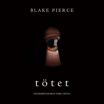 Tötet (Das Making of Riley Paige − Buch 6) - Blake Pierce, Audio, 9781094388991