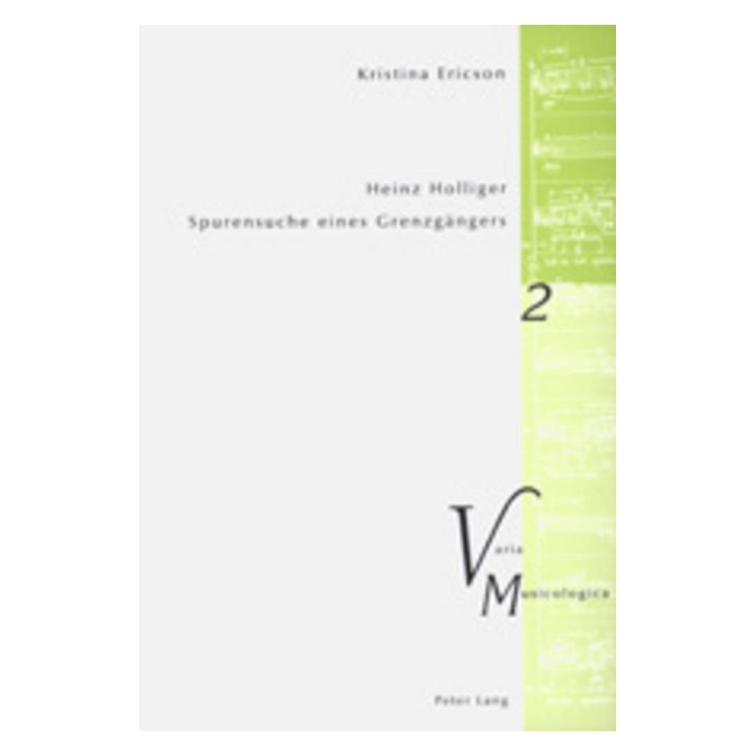 Peter Lang Heinz Holliger - Spurensuche eines Grenzgängers (Deutsch, Softcover, Kristina Ericson) (7391670)